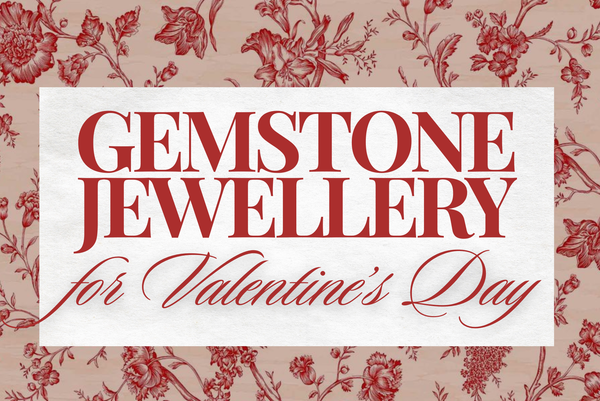 Gemstone Jewellery for Valentine’s Day
