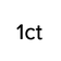 1ct